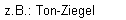 z.B.: Ton-Ziegel